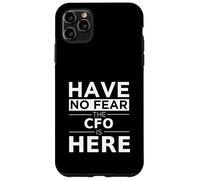 Have No Fear CFO is Here Cadeau Amusant Officier Financier Coque pour iPhone 11 Pro Max