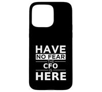 Have No Fear CFO is Here Cadeau Amusant Officier Financier Coque pour iPhone 15 Pro Max