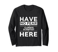 Have No Fear Climate Scientist is Here Cadeau Amusant Travail Manche Longue