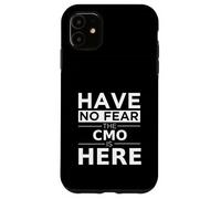 Have No Fear CMO is Here Cadeau Amusant Chief Marketing Officer Coque pour iPhone 11