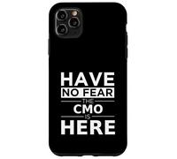 Have No Fear CMO is Here Cadeau Amusant Chief Marketing Officer Coque pour iPhone 11 Pro Max