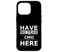 Have No Fear CMO is Here Cadeau Amusant Chief Marketing Officer Coque pour iPhone 16 Pro