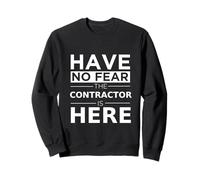 Have No Fear Contractor is Here Cadeau Amusant Travail Bricoleur Sweatshirt