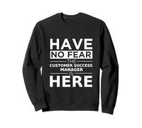Have No Fear Customer Success Manger is Here Cadeau Amusant Sweatshirt