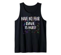 Have No Fear Dave is Here! T-Shirt Nom Dave Débardeur