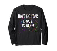 Have No Fear Dave is Here! T-Shirt Nom Dave Manche Longue