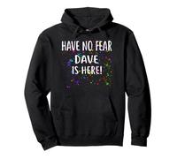 Have No Fear Dave is Here! T-Shirt Nom Dave Sweat à Capuche