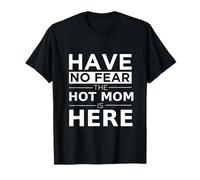 Have No Fear Hot Mom is Here Cadeau pour Maman ludique T-Shirt