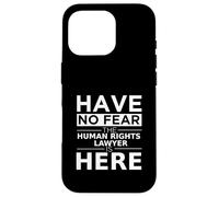 Have No Fear Human Rights Lawyer is Here Cadeau Amusant Coque pour iPhone 16 Pro