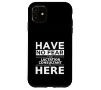 Have No Fear Lactation Consultant is Here Cadeau Amusant Coque pour iPhone 11