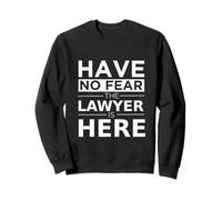 Have No Fear Lawyer is Here Cadeau Amusant Travail Humour Job Pride Sweatshirt