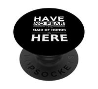 Have No Fear Maid of Honor is Here Fun Wedding Party PopSockets PopGrip Adhésif