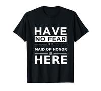 Have No Fear Maid of Honor is Here Fun Wedding Party T-Shirt