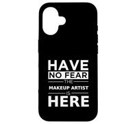 Have No Fear Makeup Artist is Here Cadeau Amusant Travail Humour Job Coque pour iPhone 16
