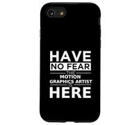 Have No Fear Motion Graphics Artist is Here Cadeau Amusant Coque pour iPhone SE (2020) / 7/8