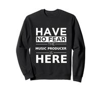 Have No Fear Music Producer is Here Cadeau Amusant Travail Sweatshirt