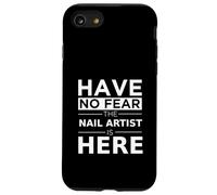Have No Fear Nail Artist is Here Cadeau Amusant pour Technicien des Ongles Coque pour iPhone SE (2020) / 7/8