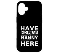 Have No Fear Nanny is Here Cadeau Amusant Travail Humour Job Coque pour iPhone 16