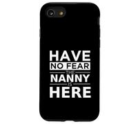 Have No Fear Nanny is Here Cadeau Amusant Travail Humour Job Coque pour iPhone SE (2020) / 7/8