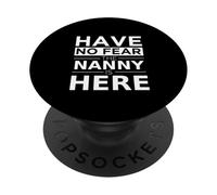 Have No Fear Nanny is Here Cadeau Amusant Travail Humour Job PopSockets PopGrip Adhésif