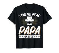 Have No Fear Papa is Here - Funny Dad Mens Fathers Day T-Shirt