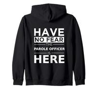 Have No Fear Parole Officer is Here Cadeau Amusant Agents de libération conditionnelle Sweat à Capuche
