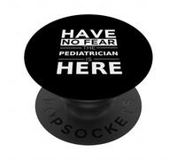 Have No Fear Pediatrician is Here Cadeau Amusant Travail Humour Job PopSockets PopGrip Adhésif