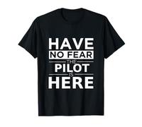 Have No Fear Pilot is Here Cadeau Amusant Travail Humour Job Pride T-Shirt