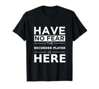 Have No Fear Recorder Player is Here Recorderist Musicien T-Shirt