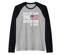 Have No Fear The American is Here Citations Drôles Américain Manche Raglan