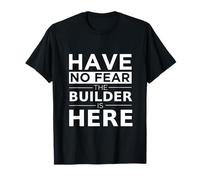 Have No Fear The Builder is Here Cadeau Amusant Travail Humour Job T-Shirt