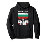Have No Fear The Bulgarian is Here Bulgaria Flag Sweat à Capuche