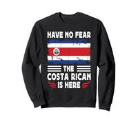 Have No Fear The Costa Rican is Here Costa Rica Flag Sweatshirt
