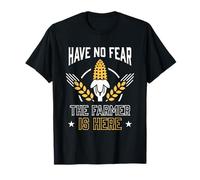 Have No Fear The Farmer is Here Bauer Ferme T-Shirt