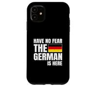 Have No Fear The German Is Here Coque pour iPhone 11