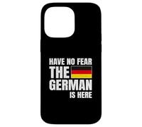 Have No Fear The German Is Here Coque pour iPhone 14 Pro Max