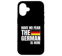 Have No Fear The German Is Here Coque pour iPhone 16