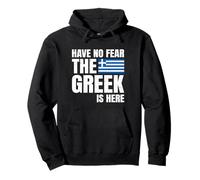 Have No Fear The Greek is Here Grecs Sweat à Capuche