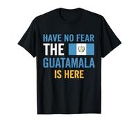 Have No Fear The Guatemala is Here T-Shirt
