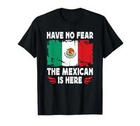 Have No Fear The Mexican is Here Mexico Flag T-Shirt
