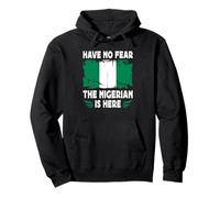 Have No Fear The Nigerian is Here Nigeria Flag Sweat à Capuche