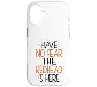 Have No Fear The Redhead is Here Funny Redhead Coque pour iPhone 16