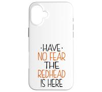 Have No Fear The Redhead is Here Funny Redhead Coque pour iPhone 16 Plus