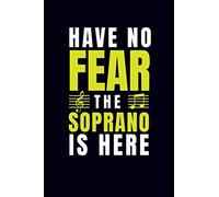 Have No Fear The Soprano Is Here: Music Journal Notebook