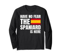 Have No Fear The Spaniard is Here Espagnol Espagnole Manche Longue