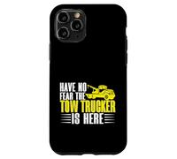 Have no Fear The Tow Trucker is Here Remorquage Truck Coque pour iPhone 11 Pro