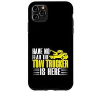 Have no Fear The Tow Trucker is Here Remorquage Truck Coque pour iPhone 11 Pro Max