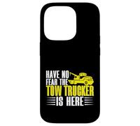 Have no Fear The Tow Trucker is Here Remorquage Truck Coque pour iPhone 14 Pro