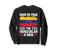Have No Fear The Venezuelan is Here Venezuela Flag Sweatshirt
