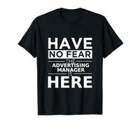 Have No FearAdvertising Manager is Here Cadeau Amusant Travail Humour T-Shirt